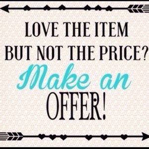LOVE THE ITEM BUT NOT THE PRICE? MAKE AN OFFER!